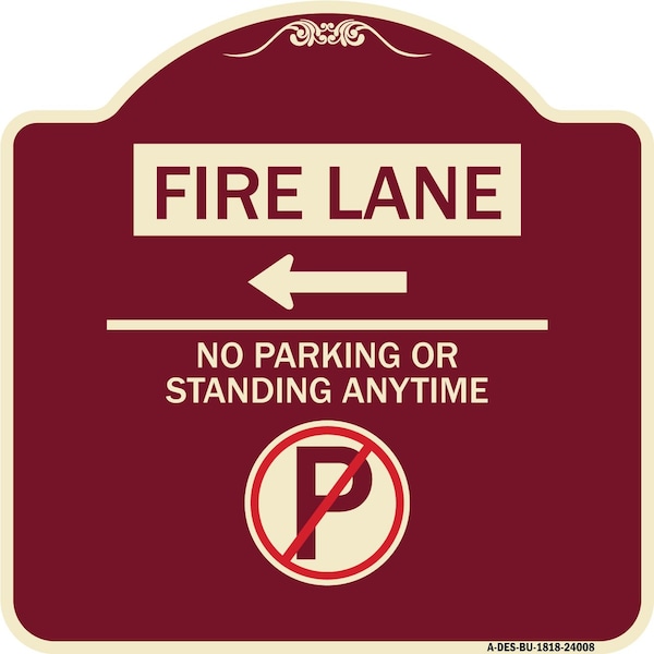 Signmission Fire Lane No Parking or Standing Anytime Heavy-Gauge Aluminum Sign, 18" x 18", BU-1818-24008 A-DES-BU-1818-24008 - main
